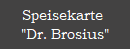 Speisekarte 
"Dr. Brosius"
